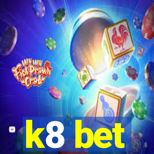 k8 bet